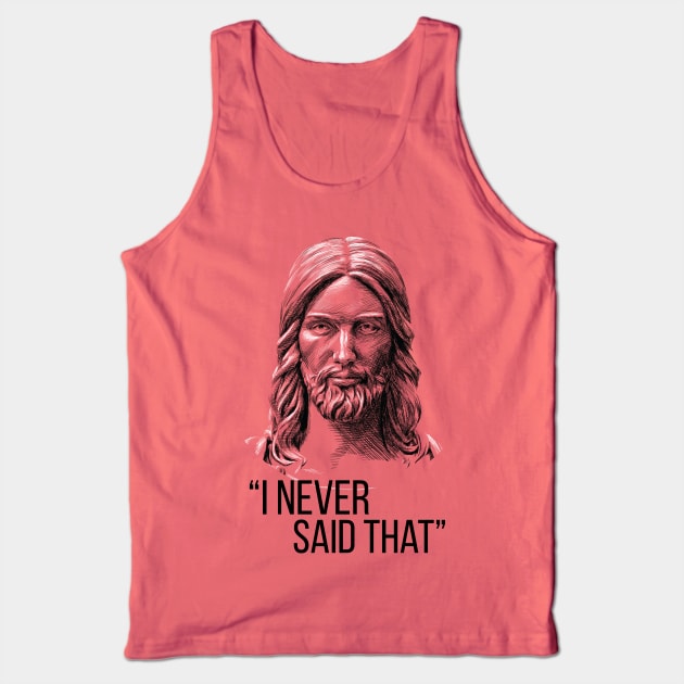 Jesus Never Said That Tank Top by polliadesign